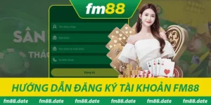 Fm88 - Trang Chủ Nhà Cái Fm88.Com 12 Hướng dẫn đăng ký tài khoản Fm88